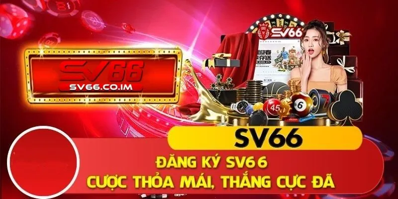 Đăng ký sv66 để tham gia cược thoải mái thắng cực đã 
