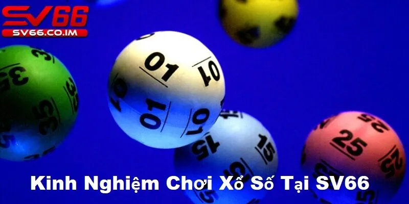 Kinh nghiệm chơi xổ số tại sv66 từ cao thủ giúp bạn nâng cao tỷ lệ chiến thắng