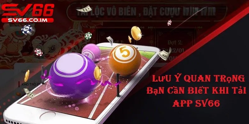 Lưu ý quan trọng bạn cần biết khi tải app của sv66 về máy