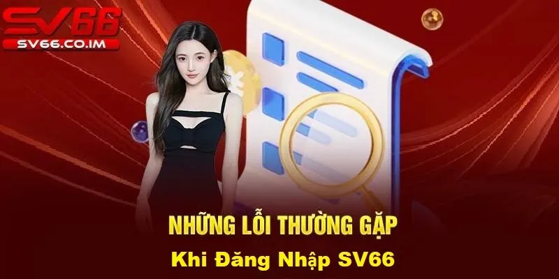 Những lỗi thường gặp khi đăng nhập sv66 và cách khắc phục 